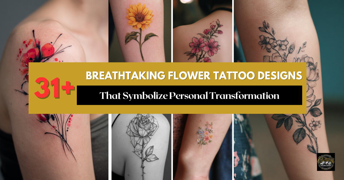 Breathtaking Flower Tattoo Designs That Symbolize Personal Transformation